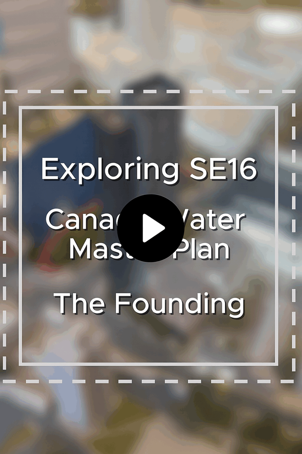 The Canada Water Masterplan and The Founding